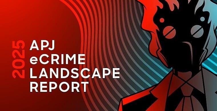 CrowdStrike สรุปเทรนด์ eCrime 2025 ในภูมิภาค APJ!